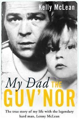 My Dad, The Guv''nor - The True Story of My Life with the Legendary Hard Man, Lenny McLean - Agenda Bookshop