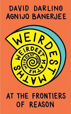 Weirdest Maths: At the Frontiers of Reason - Agenda Bookshop