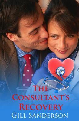 The Consultant''s Recovery: A Medical Romance - Agenda Bookshop