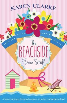 The Beachside Flower Stall: A Feel Good Romance to Make You Laugh Out Loud - Agenda Bookshop