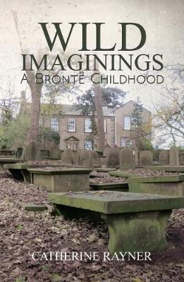 Wild Imaginings: A Bronte Childhood - Agenda Bookshop