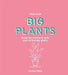 Little Book, Big Plants: Bring the Outside in with Over 45 Friendly Giants - Agenda Bookshop