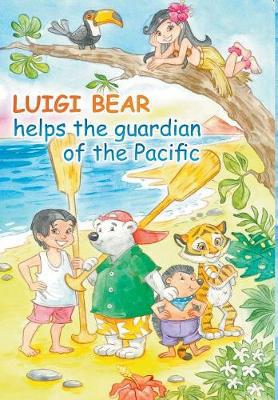 Luigi Bear Helps the Guardian of the Pacific - Agenda Bookshop