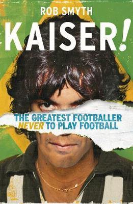 Kaiser: The Greatest Footballer Never To Play Football - Agenda Bookshop