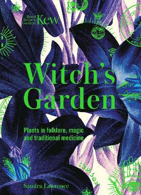 Kew - The Witch''s Garden: Plants in Folklore, Magic and Traditional Medicine - Agenda Bookshop