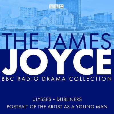 The James Joyce BBC Radio Collection: Ulysses, A Portrait of the Artist as a Young Man & Dubliners - Agenda Bookshop