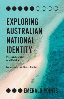 Exploring Australian National Identity: Heroes, Memory and Politics - Agenda Bookshop