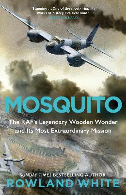 Mosquito: The RAF''s Legendary Wooden Wonder and its Most Extraordinary Mission - Agenda Bookshop