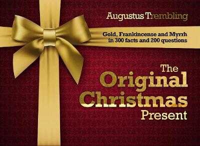 The Original Christmas Present: Gold, Frankincense and Myrrh in 300 Facts and 200 Questions - Agenda Bookshop