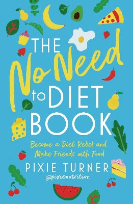 The No Need To Diet Book: Become a Diet Rebel and Make Friends with Food - Agenda Bookshop