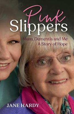 Pink Slippers: Mum, Dementia and Me - a story of hope - Agenda Bookshop