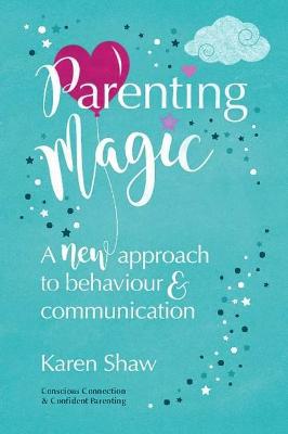 Parenting Magic: A new approach to behaviour and communication - Agenda Bookshop
