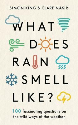 What Does Rain Smell Like?: Discover the fascinating answers to the most curious weather questions from two expert meteorologists - Agenda Bookshop