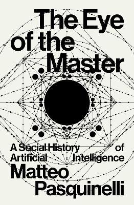 The Eye of the Master: A Social History of Artificial Intelligence - Agenda Bookshop