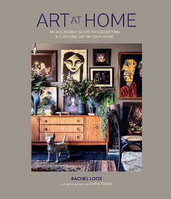Art at Home: An Accessible Guide to Collecting and Curating Art in Your Home - Agenda Bookshop