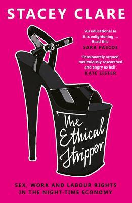 The Ethical Stripper: Sex, Work and Labour Rights in the Night-time Economy - Agenda Bookshop