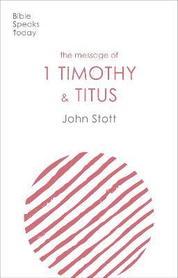 The Message of 1 Timothy and Titus: The Life Of The Local Church - Agenda Bookshop