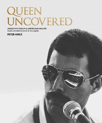 Queen Uncovered: Unseen photographs, rarities and insights from life with a rock ''n'' roll band - Agenda Bookshop