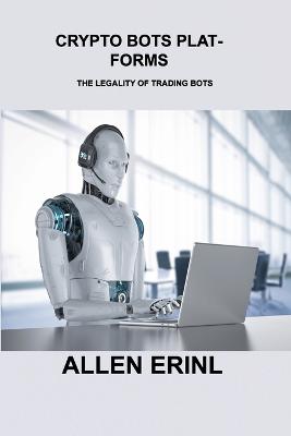 Crypto Bots Platforms: The Legality of Trading Bots - Agenda Bookshop