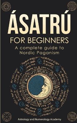 Asatru for Beginners: A complete guide to Nordic Paganism - Agenda Bookshop