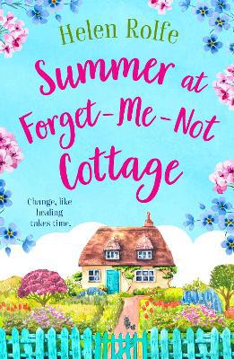 Summer at Forget-Me-Not Cottage: A BRAND NEW perfect romantic summer read from Helen Rolfe for 2023 - Agenda Bookshop