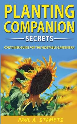 Companion Planting Gardening Secrets: Your Sustainable Garden with Hydroponics Growing Secrets! The Vegetable Gardener''s Container Guide! Organic Gardening System with Chemical Free Methods to Combat Diseases and Grow Healthy Plants - Agenda Bookshop