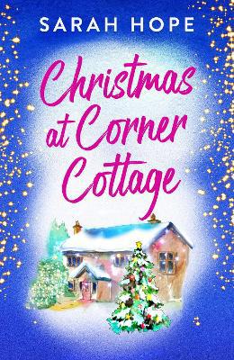 Christmas at Corner Cottage: A heartwarming, festive, feel-good romance from Sarah Hope (Escape to... Book 3) - Agenda Bookshop