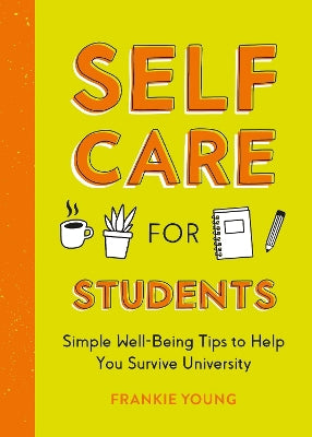 Self-Care for Students: Simple Well-Being Tips to Help You Survive University - Agenda Bookshop