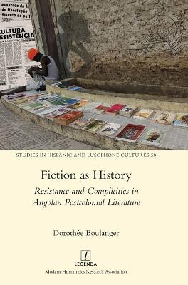 Fiction as History: Resistance and Complicities in Angolan Postcolonial Literature - Agenda Bookshop