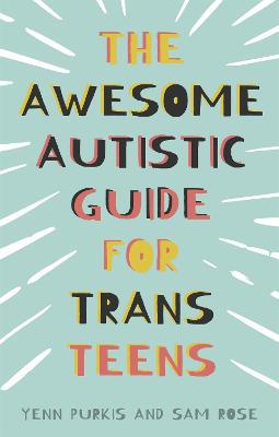 The Awesome Autistic Guide for Trans Teens - Agenda Bookshop