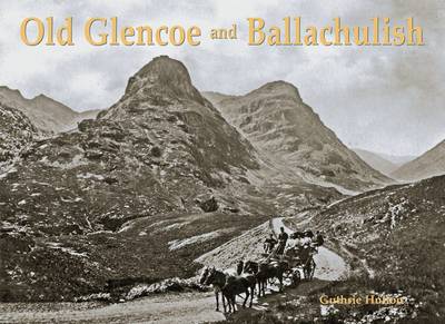 Old Glencoe and Ballachulish - Agenda Bookshop