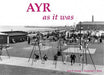 Ayr as it Was - and as it is Now - Agenda Bookshop