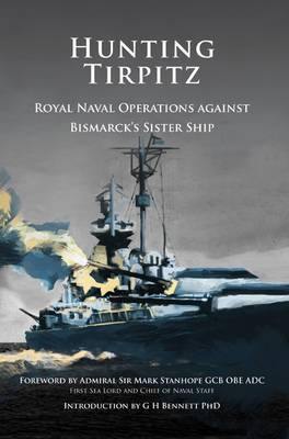 Hunting Tirpitz: Naval Operations Against Bismarck''s Sister Ship - Agenda Bookshop