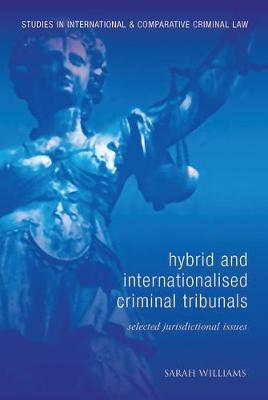 Hybrid and Internationalised Criminal Tribunals: Selected Jurisdictional Issues - Agenda Bookshop