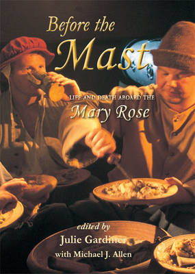 Before the Mast: Life and Death Aboard the Mary Rose - Agenda Bookshop