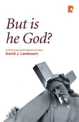 But is He God?: A Fresh Look at the Identity of Jesus - Agenda Bookshop