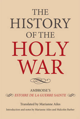 The History of the Holy War - Ambroise`s Estoire de la Guerre Sainte - Agenda Bookshop