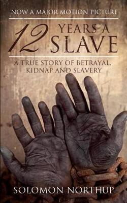 12 Years a Slave: A True Story of Betrayal, Kidnap and Slavery - Agenda Bookshop