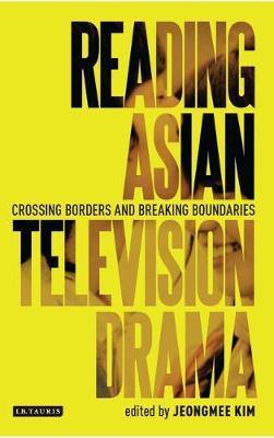 Reading Asian Television Drama: Crossing Borders and Breaking Boundaries - Agenda Bookshop