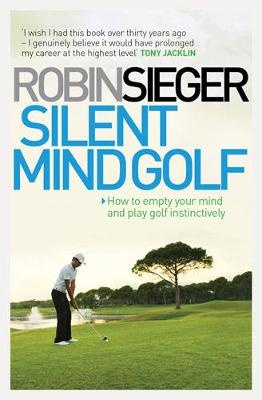 Silent Mind Golf: How to Empty Your Mind and Play Golf Instinctively - Agenda Bookshop