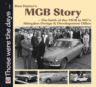 Don Hayter''s MGB Story: The birth of the MGB in MG''s Abingdon Design & Development Office - Agenda Bookshop
