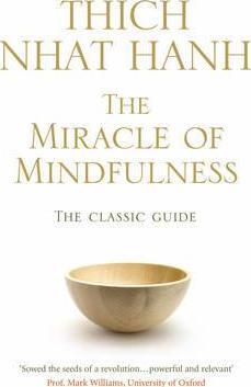 The Miracle Of Mindfulness : The Classic Guide to Meditation by the World's Most Revered Master - Agenda Bookshop