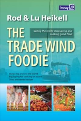 The Trade Wind Foodie: Good Food, Cooking and Sailing Around the World - Agenda Bookshop