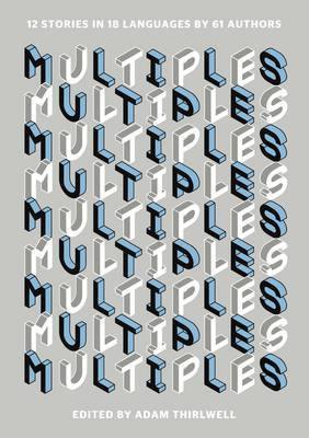 Multiples: 12 Stories in 18 Languages by 61 Authors - Agenda Bookshop