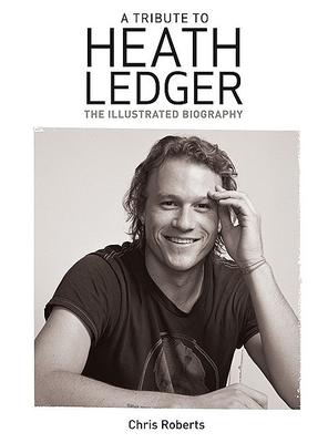 Heath Ledger : An Illustrated Biography - Agenda Bookshop