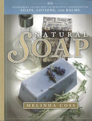 Natural Soap: Techniques and Recipes for Beautiful Handcrafted Soaps, Lotions, and Balms - Agenda Bookshop