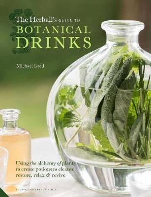 The Herball''s Guide to Botanical Drinks: Using the alchemy of plants to create potions to cleanse, restore, relax and revive - Agenda Bookshop