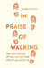 In Praise of Walking: The new science of how we walk and why it''s good for us - Agenda Bookshop