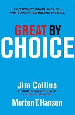 Great by Choice: Uncertainty, Chaos and Luck - Why Some Thrive Despite Them All - Agenda Bookshop
