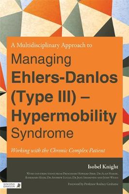 A Multidisciplinary Approach to Managing Ehlers-Danlos (Type III) - Hypermobility Syndrome: Working with the Chronic Complex Patient - Agenda Bookshop